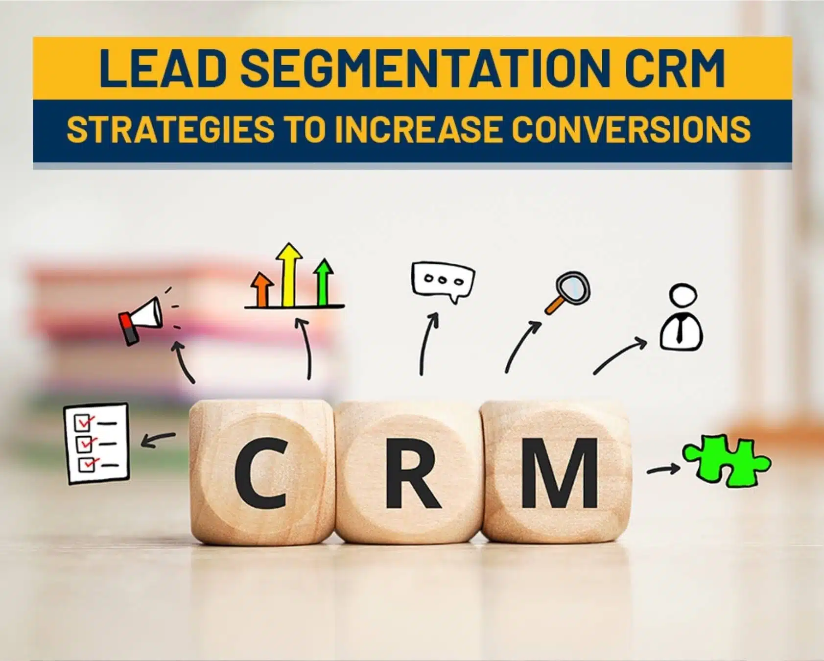 Lead Segmentation CRM Strategies To Increase Conversions